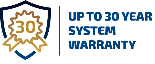 Up to 30 Year System Warranty Up to 30 Year System Warranty