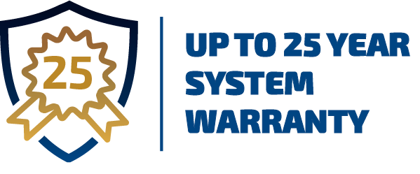 Up to 25 Year Systems Warranty Up to 25 Year Systems Warranty