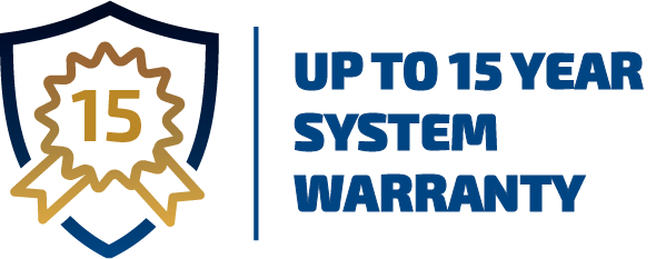 Up to 15 Year Systems Warranty Up to 15 Year Systems Warranty